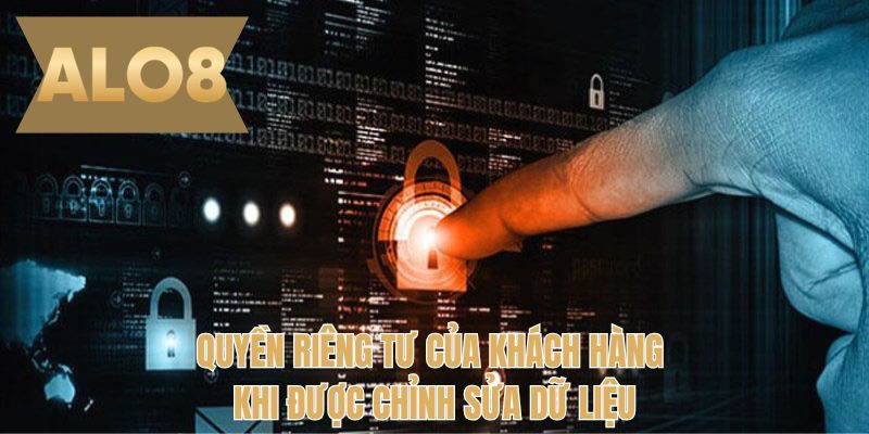Quyền riêng tư của khách hàng khi được chỉnh sửa dữ liệu