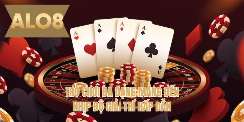 Trò chơi đa dạng mang đến nhịp độ giải trí hấp dẫn